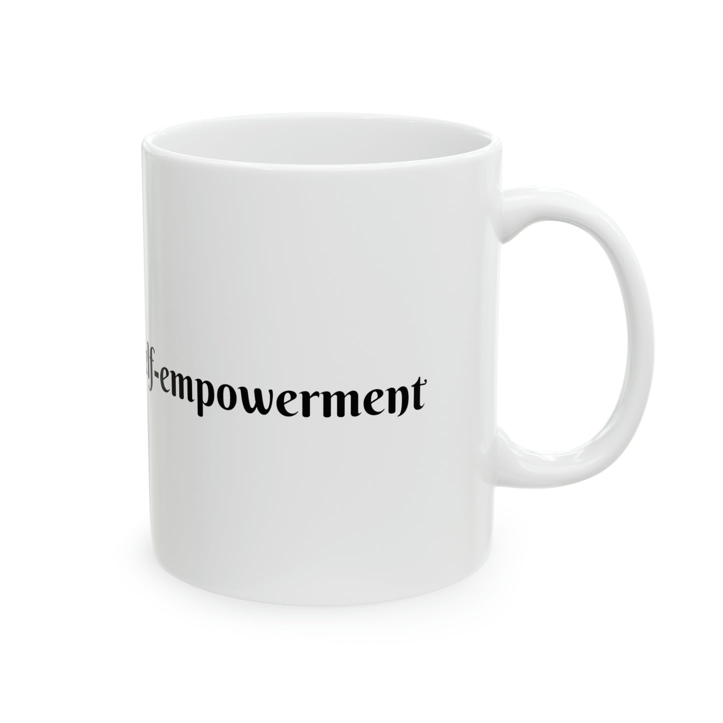 Self-empowerment -Ceramic Mug, 11oz