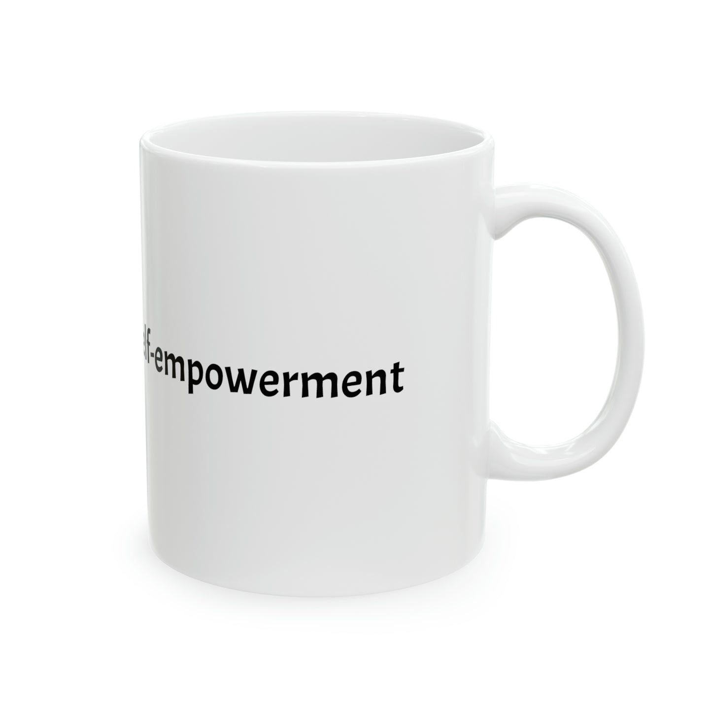 Self-empowerment -Ceramic Mug, 11oz